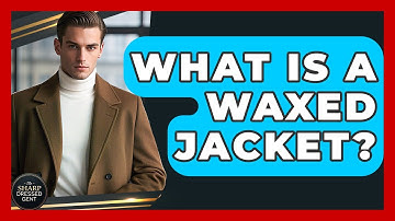What Is A Waxed Jacket? - The Sharp Dressed Gent