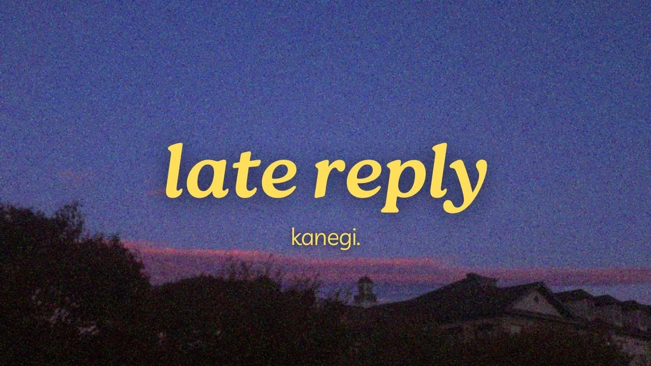 Kanegi Singer kanegi. - late reply (official lyric video) - YouTube