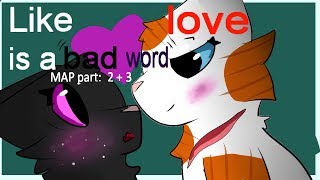 |MAP Love Is A Bad Word|Parts: 2 +3| + My Devianart!!|