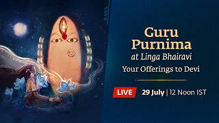 Guru Purnima at Linga Bhairavi – Your Offerings to Devi | Watch Live on 29 July 12 Noon
