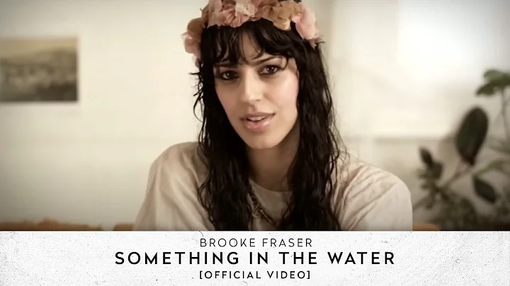 Brooke Fraser - Something In The Water [Official V...
