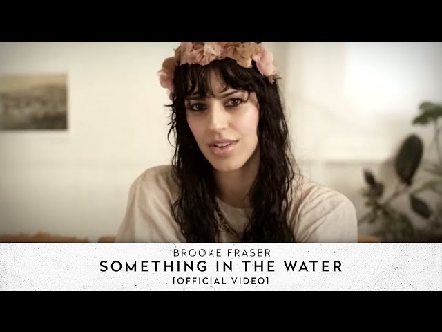 Brooke Fraser  - Something In The Water