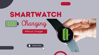 How to charge smartwatch without a charger
