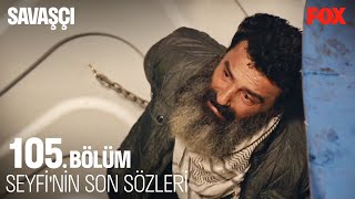 Seyfi'nin Kızına Son Yakarışları - Savaşçı 105. Bölüm