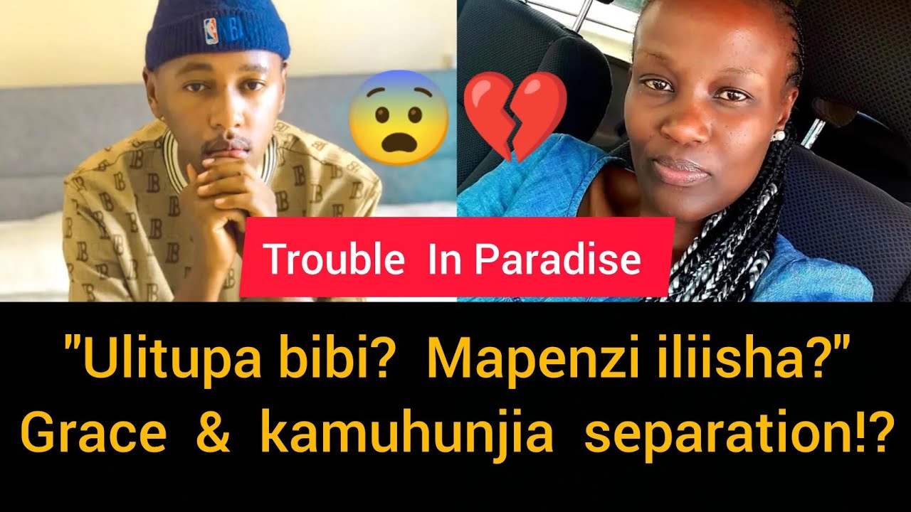 🥺Trouble In Paradise? Grace Mwai & Kamuhunjia 