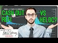 HELOC vs Cash Out Refinance | Which is better for you?