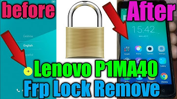 Lenovo P1ma40 Frp Unlock Lenovo P1ma40 Frp Bypass Lenovo P1ma40 Google Account