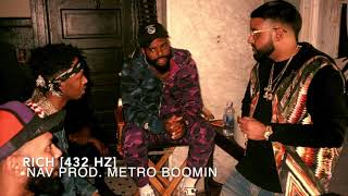 Nav - Rich (Prod. Metro Boomin) [432 Hz]