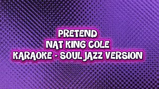 PRETEND - NAT KING COLE KARAOKE SOUL JAZZ VERSION