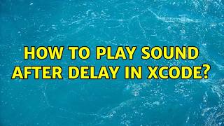 How to play sound after delay in xcode