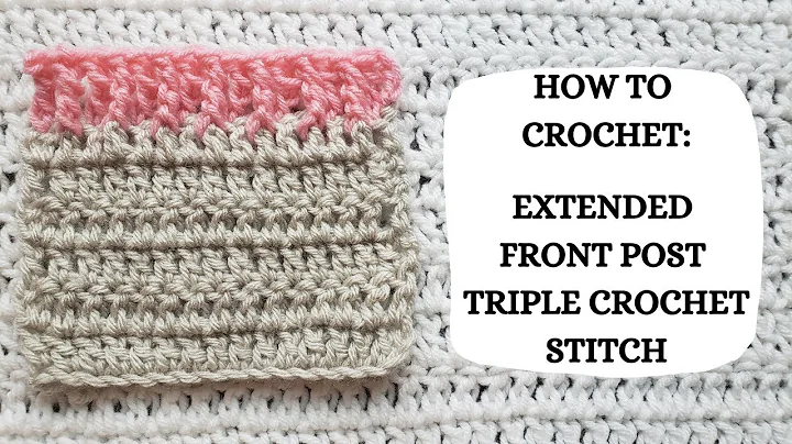 Learn the Extended Front Post Triple Crochet Stitch with Ease
