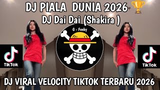 DJ PIALA DUNIA 2026  - DJ DAI DAI ( SHAKIRA ) VIRAL TIKTOK TERBARU YANG KALIAN CARI ‼️