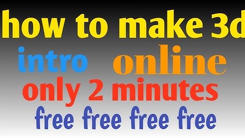 how to make 3d intro on your android and pc \\online intro maker without watermark
