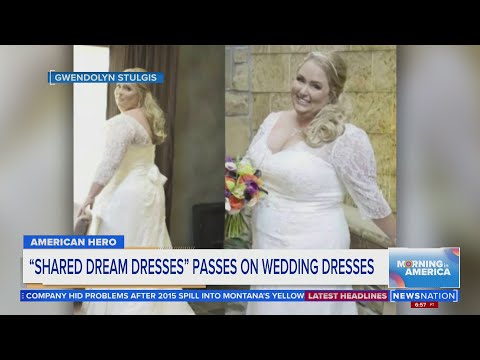 "Shared Dream Dresses" passes on wedding dresses | Morning in America