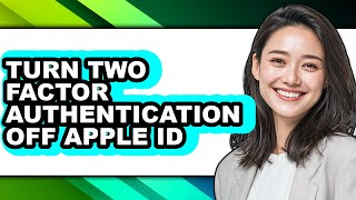 How to Turn Two Factor Authentication Off Apple Id - Easy Guide