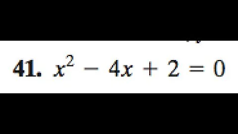 x^2 - 4x + 2 = 0