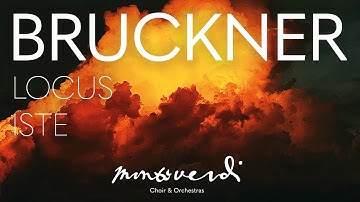 Monteverdi Choir - performing Bruckner: Locus Iste