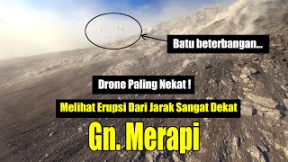 VIEWING MERAPI'S EFFUSIVE ERUPTION FROM CLOSE DISTANCE | FPV DRONES