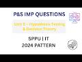 P&S Unit 5 Imp Questions 🔥 | Hypothesis Testing & Decision Theory | SPPU IT 2024 Pattern #exambuddy
