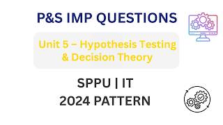 P&S Unit 5 Imp Questions 🔥 | Hypothesis Testing & Decision Theory | SPPU IT 2024 Pattern #exambuddy