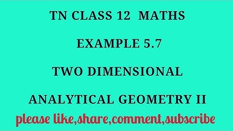 TN 12th maths chapter 5 two dimensional analytical geometry II example 5.7