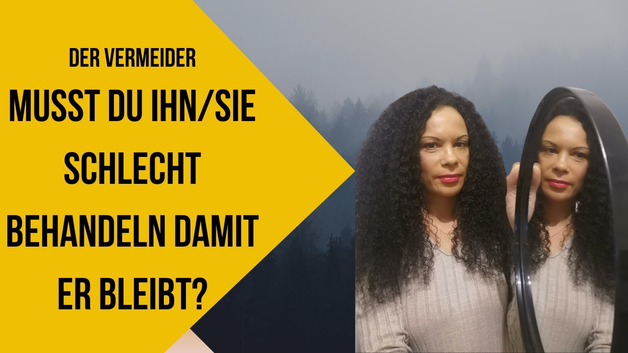 Musst du den Vermeider/in schlecht behandeln, damit er/sie bleibt?