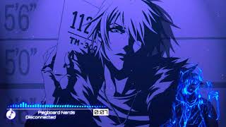 Nightcore~Disconnected (Pegboard Nerds)