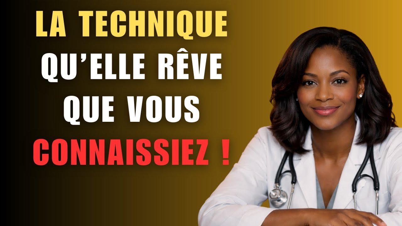 La Technique Secrète que les Femmes Rêvent que Vous Maîtrisiez