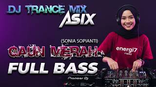 GAUN MERAH (SONIA) DJ TRANCE MIX ASIX FULL BASS - ENERGI7 MEDIA