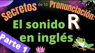 Secretos de la Pronunciación: El sonido R en inglés, Parte 1 by LinguaLeap 9,279 views 1 year ago 11 minutes, 3 seconds