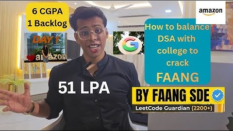 How I Balanced DSA & College  to Crack FAANG | 6 CGPA & 1 Backlog to 51LPA Amazon Offer