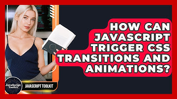 How Can JavaScript Trigger CSS Transitions And Animations? - JavaScript Toolkit