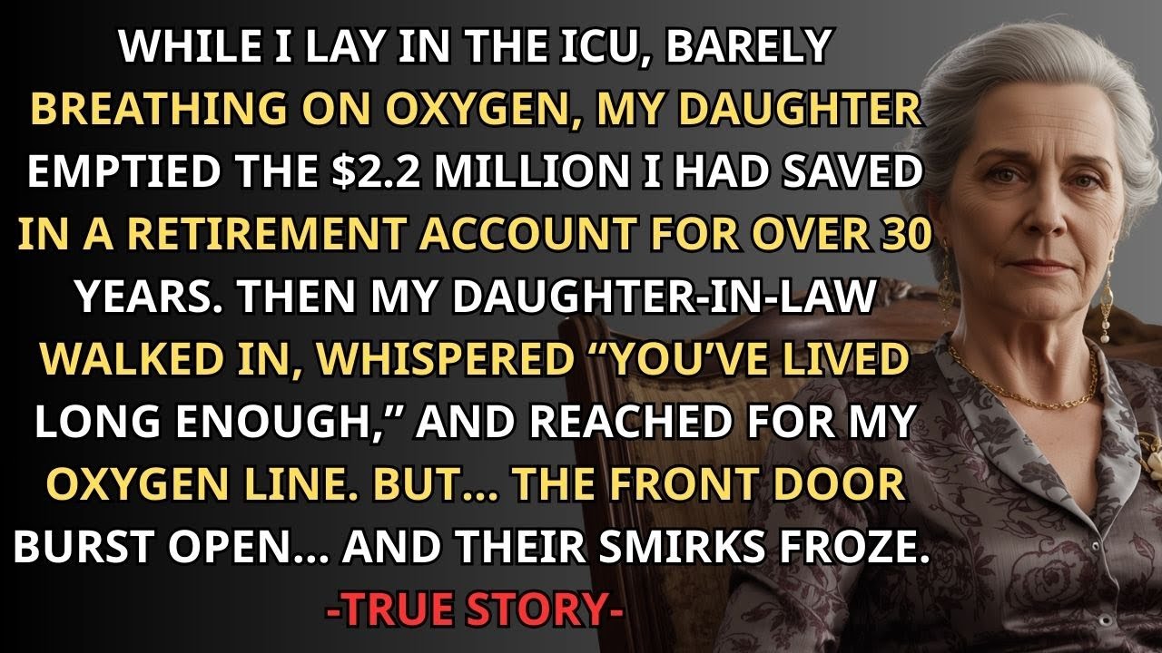 While I Was On Oxygen In ICU, My Daughter Stole $2.2M — My DIL Pulled The Plug, Then Door Blew