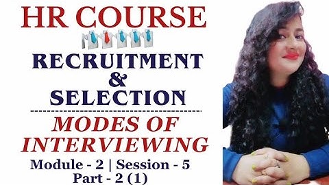 Modes of Interviewing | Recruitment & Selection #interview #recruitment #hrcourse #readytogetupdate