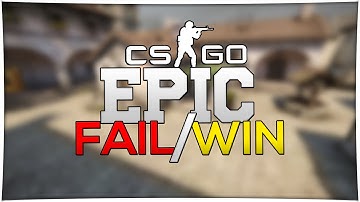CS:GO - Epic Fail/Win!