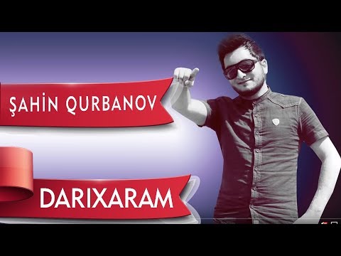 Şahin Qurbanov - Darıxaram