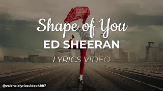 Shape of You Lyrics Ed Sheeran | [Valencia Lyrics Video]