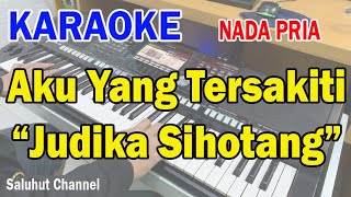 AKU YANG TERSAKITI ll KARAOKE JUDIKA ll JUDIKA SIHOTANG ll NADA PRIA F=DO