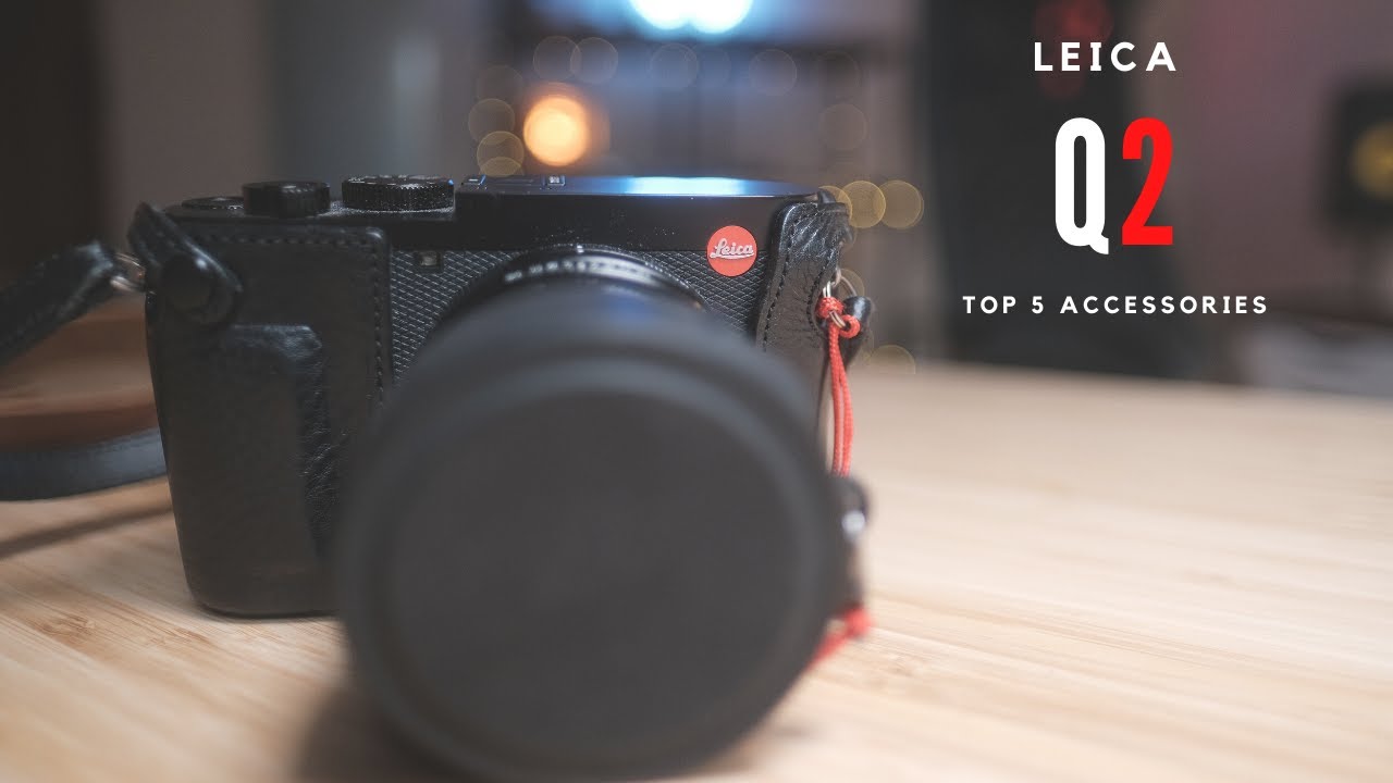 Leica Q2 top 5 accessories for the BEST shooting experience YouTube