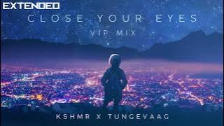 KSHMR x Tungevaag - Close Your Eyes (VIP Mix) [1 Hour]