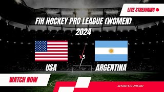 Argentina Vs USA  Hockey Live  | FIH Hockey Pro League 2024 (Women)