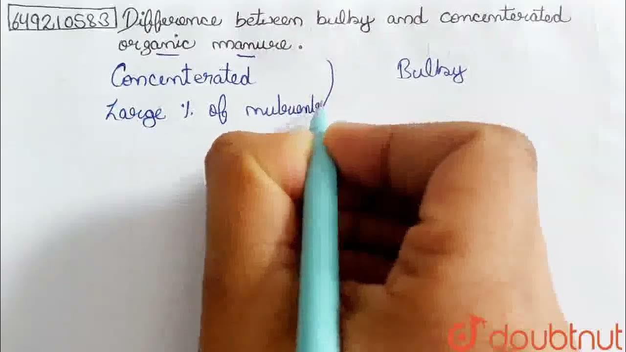 Difference between bulky and concentrated organic manure r n class 12