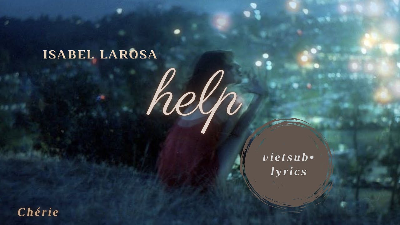 VIETSUB•LYRICS help | Isabel LaRosa - YouTube
