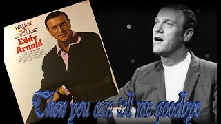 Watch Eddy Arnold Then You Can Tell Me Goodbye video