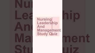These Nursing Leadership And Management Study Quiz questions are on the test!