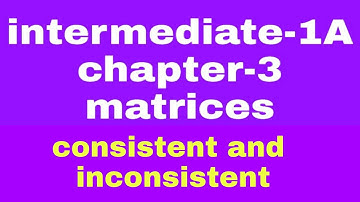 intermediate-1A//chapter-3//matrices//definition of consistent and inconsistent
