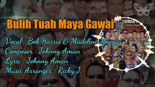 Bulih Tuah Maya Gawai - Bob Harris & Madeline Minggu - Lagu Gawai - Bob Harris Channel