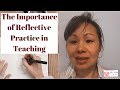 The Importance of Reflective Practice in Teaching - Steps To Be A Reflective Practitioner