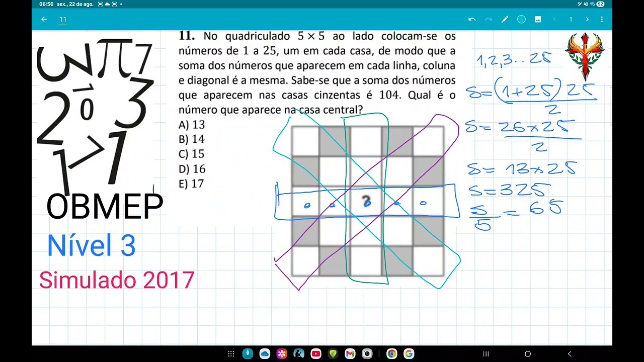 OBMEP 2017,No quadriculado 5×5 ao lado colocam-se os números de 1 a 25, um em cada casa, de modo que