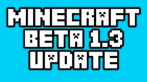 Minecraft Beta 1.3 UPDATE!